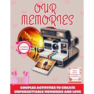 Ashbourne, Evelyn Our Memories: Activity Book for Couples with Unforgettable Activities and Ideas to Connect, Laugh, and Grow Together. Ashbourne, Evelyn Our Memories: Activity Book for Couples with Unforgettable Activities and Ideas to Connect, Laugh, and Grow Together.