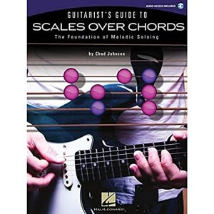 Various Guitarist'S Guide To Scales Over Chords Melodic Soloing Tab Bk/Cd: The Foundation of Melodic Soloing Various Guitarist'S Guide To Scales Over Chords Melodic Soloing Tab Bk/Cd: The Foundation of Melodic Soloing