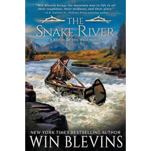 Blevins, Win The Snake River: A Mountain Man Western Adventure Series: 3 (Rivers of the West) Blevins, Win The Snake River: A Mountain Man Western Adventure Series: 3 (Rivers of the West)