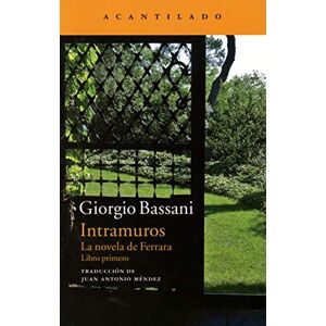 Bassani, Giorgio Intramuros: La novela de Ferrara: 248 (Narrativa del Acantilado) Bassani, Giorgio Intramuros: La novela de Ferrara: 248 (Narrativa del Acantilado)
