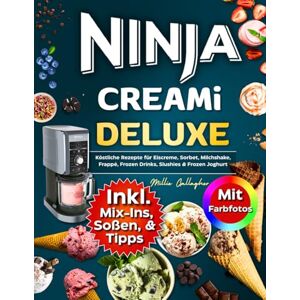 Gallagher, Millie Ninja CREAMi Deluxe Rezeptbuch mit Farbfotos: Köstliche Rezepte für Eiscreme, Sorbet, Milchshake, Frappé, Frozen Drinks, Slushies & Frozen Joghurt Inkl. Mix-ins, Soßen und Tipps Gallagher, Millie Ninja CREAMi Deluxe Rezeptbuch mit Farbfotos: Köstliche Rezepte für Eiscreme, Sorbet, Milchshake, Frappé, Frozen Drinks, Slushies & Frozen Joghurt Inkl. Mix-ins, Soßen und Tipps