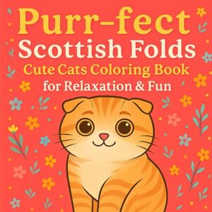 V., Matilde Purr-Fect Scottish Folds: Coloring Book for Kids and Adults – Bold Lines, Super Cute Cats in Fun Adventures, with Easy and Simple Designs for Relaxation! V., Matilde Purr-Fect Scottish Folds: Coloring Book for Kids and Adults – Bold Lines, Super Cute Cats in Fun Adventures, with Easy and Simple Designs for Relaxation!