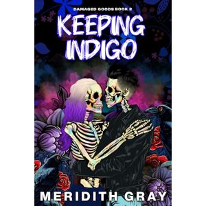 Gray, Meridith Keeping Indigo: Damaged Goods Series Book 2 Gray, Meridith Keeping Indigo: Damaged Goods Series Book 2