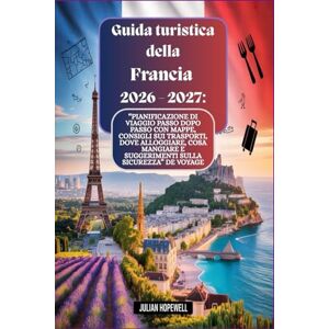 Hopewell, Julian Guida turistica della Francia 2026 2027: “Pianificazione di viaggio passo dopo passo con mappe, consigli sui trasporti, dove alloggiare, cosa mangiare e suggerimenti sulla sicurezza” Hopewell, Julian Guida turistica della Francia 2026 2027: “Pianificazione di viaggio passo dopo passo con mappe, consigli sui trasporti, dove alloggiare, cosa mangiare e suggerimenti sulla sicurezza”