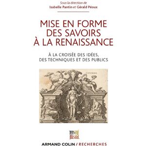 Armand Colin Mise en forme des savoirs à la Renaissance: À la croisée des idées, des techniques et des publics ( / Recherches) (French Edition) Armand Colin Mise en forme des savoirs à la Renaissance: À la croisée des idées, des techniques et des publics ( / Recherches) (French Edition)