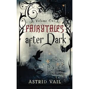 Vail, Astrid Fairytales after Dark: Volume One Vail, Astrid Fairytales after Dark: Volume One