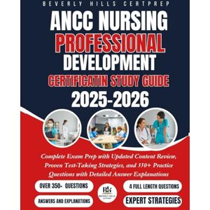 CERTPREP, BEVERLY HILLS ANCC Nursing Professional Development Certification Study Guide 2025–2026: Complete Exam Prep with Updated Content Review, Proven Test-Taking Strategies, and 350+ Practice Questions CERTPREP, BEVERLY HILLS ANCC Nursing Professional Development Certification Study Guide 2025–2026: Complete Exam Prep with Updated Content Review, Proven Test-Taking Strategies, and 350+ Practice Questions