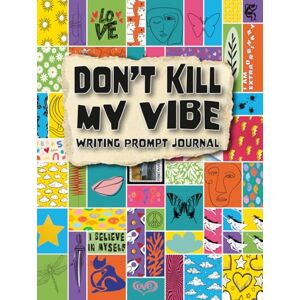 Publishing, Jazz Beach Don't Kill My Vibe Guided Journal for Teens and Tweens: 101 Writing Prompts Inspired by Affirmations to Build Confidence, Self-esteem and Positive Vibes Publishing, Jazz Beach Don't Kill My Vibe Guided Journal for Teens and Tweens: 101 Writing Prompts Inspired by Affirmations to Build Confidence, Self-esteem and Positive Vibes