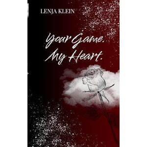 Klein, Lenja Your Game. My Heart. Klein, Lenja Your Game. My Heart.