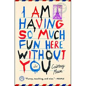 Maum, Courtney I Am Having So Much Fun Here Without You: A Novel Maum, Courtney I Am Having So Much Fun Here Without You: A Novel