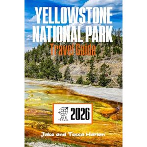 Harlan, Jake and Tessa Yellowstone National Park Travel Guide: Exploring Geysers, Wildlife, Scenic Trails, Rustic Lodging, and the Sleeping Supervolcano Beneath It All (National Park Around US and Canada) Harlan, Jake and Tessa Yellowstone National Park Travel Guide: Exploring Geysers, Wildlife, Scenic Trails, Rustic Lodging, and the Sleeping Supervolcano Beneath It All (National Park Around US and Canada)