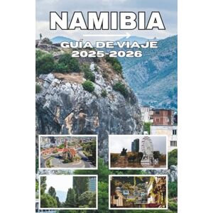 Mock, Cindy T. NAMIBIA GUÍA DE VIAJE 2025-2026: Belleza salvaje, viajes épicos y aventuras inolvidables Mock, Cindy T. NAMIBIA GUÍA DE VIAJE 2025-2026: Belleza salvaje, viajes épicos y aventuras inolvidables