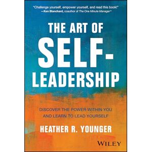 Younger, Heather R. The Art of Self-Leadership: Discover the Power Within You and Learn to Lead Yourself Younger, Heather R. The Art of Self-Leadership: Discover the Power Within You and Learn to Lead Yourself