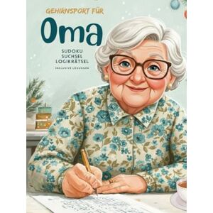 Schneider, Ralf Gehirnsport für Oma Sudoku, Suchsel u. Logikrätsel. Denksport für die Weihnachtszeit. 180 Rätsel inkl. Lösungen. 3 Schwierigkeitsstufen: Ein tolles Geschenk für die besten Opas der Welt. Schneider, Ralf Gehirnsport für Oma Sudoku, Suchsel u. Logikrätsel. Denksport für die Weihnachtszeit. 180 Rätsel inkl. Lösungen. 3 Schwierigkeitsstufen: Ein tolles Geschenk für die besten Opas der Welt.