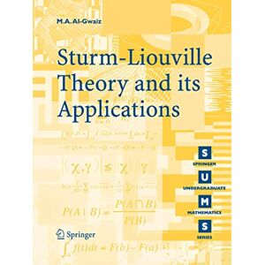 Al-Gwaiz, Mohammed Sturm-Liouville Theory and Its Applications (Springer Undergraduate Mathematics) Al-Gwaiz, Mohammed Sturm-Liouville Theory and Its Applications (Springer Undergraduate Mathematics)