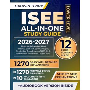 Tenny, Hadwin ISEE Lower Level All-in-One Study Guide: Master the Independent School Entrance Exam with Expert Strategies, Step-by-Step Breakdowns, and 1270 Q&As with Detailed Explanations (10 Full Tests) Tenny, Hadwin ISEE Lower Level All-in-One Study Guide: Master the Independent School Entrance Exam with Expert Strategies, Step-by-Step Breakdowns, and 1270 Q&As with Detailed Explanations (10 Full Tests)