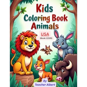 Albert, Dr Teacher Kids Coloring Book: Animals; (2/105); Animal Adventures: USA Coloring Fun: A Delightful Journey Through America's Wildlife for Kids Ages 3-6 Albert, Dr Teacher Kids Coloring Book: Animals; (2/105); Animal Adventures: USA Coloring Fun: A Delightful Journey Through America's Wildlife for Kids Ages 3-6