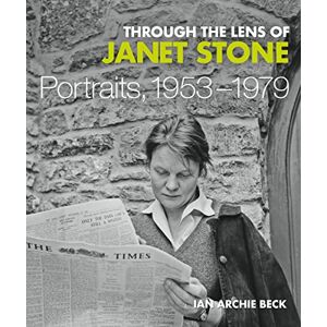 Beck, Ian Archie Through the Lens of Janet Stone – Portraits, 1953–1979 Beck, Ian Archie Through the Lens of Janet Stone – Portraits, 1953–1979