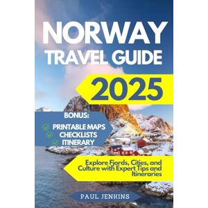 Jenkins, Paul Norway Travel Guide 2025: Explore Fjords, Cities, and Culture with Expert Tips and Itineraries Jenkins, Paul Norway Travel Guide 2025: Explore Fjords, Cities, and Culture with Expert Tips and Itineraries