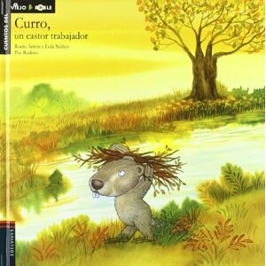 Anton, Rocio Curro, un castor trabajador / Curro, a Busy Beaver (Cuentos del viejo roble / Tales of the Old Oak Tree) Anton, Rocio Curro, un castor trabajador / Curro, a Busy Beaver (Cuentos del viejo roble / Tales of the Old Oak Tree)