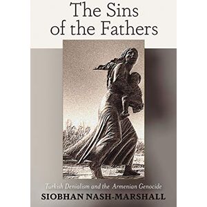 Marshall The Sins of the Fathers: Turkish Denialism and the Armenian Genocide Marshall The Sins of the Fathers: Turkish Denialism and the Armenian Genocide