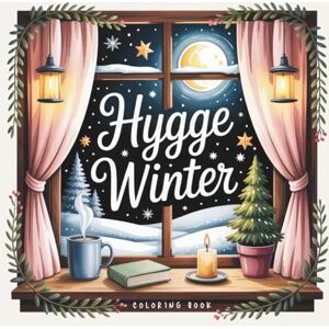lotje, little Hygge Winter – Cozy Winter Coloring Book for Teens & Adults: Hygge-Szenen für ruhige, kreative Wintermomente lotje, little Hygge Winter – Cozy Winter Coloring Book for Teens & Adults: Hygge-Szenen für ruhige, kreative Wintermomente