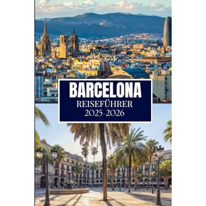 Martin, Philip A. BARCELONA REISEFÜHRER 2025-2026: Dinge, die ich gerne gewusst hätte, bevor ich nach Barcelona gereist bin Martin, Philip A. BARCELONA REISEFÜHRER 2025-2026: Dinge, die ich gerne gewusst hätte, bevor ich nach Barcelona gereist bin
