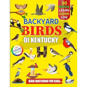 Sun Backyard Birds Of Kentucky: Bird watching guide and logbook with 30 backyard birds of Kentucky for kids, teens and beginners includes Bird pictures, ... guide information, journal, notes and more. Sun Backyard Birds Of Kentucky: Bird watching guide and logbook with 30 backyard birds of Kentucky for kids, teens and beginners includes Bird pictures, ... guide information, journal, notes and more.