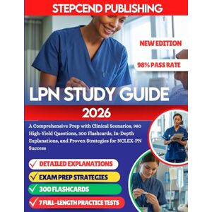 PUBLISHING, STEPCEND LPN STUDY GUIDE 2026: A Comprehensive Prep with Clinical Scenarios, 980 High-Yield Questions, 300 Flashcards, In-Depth Explanations, and Proven Strategies for NCLEX-PN Success PUBLISHING, STEPCEND LPN STUDY GUIDE 2026: A Comprehensive Prep with Clinical Scenarios, 980 High-Yield Questions, 300 Flashcards, In-Depth Explanations, and Proven Strategies for NCLEX-PN Success