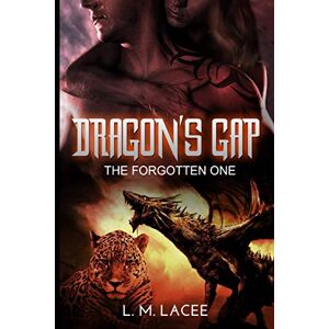 Lacee, L.M. Dragon's Gap: The Forgotten One: 1 Lacee, L.M. Dragon's Gap: The Forgotten One: 1