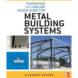 Newman, Alexander Foundation and Anchor Design Guide for Metal Building Systems (P/L CUSTOM SCORING SURVEY) Newman, Alexander Foundation and Anchor Design Guide for Metal Building Systems (P/L CUSTOM SCORING SURVEY)
