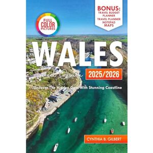 Gilbert, Cynthia B. Wales Travel Guide 2025/2026: Uncover the hidden gem with stunning coastline. (Travel splendor today) Gilbert, Cynthia B. Wales Travel Guide 2025/2026: Uncover the hidden gem with stunning coastline. (Travel splendor today)