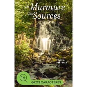 Béteille, Patricia Le murmure des sources: grands caractères (Le clocher des oiseaux (grands caractères)) Béteille, Patricia Le murmure des sources: grands caractères (Le clocher des oiseaux (grands caractères))