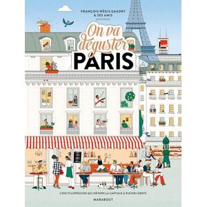 Gaudry, François-Régis On va déguster Paris: L'encyclopéguide qui dévore la capitale à pleines dents Gaudry, François-Régis On va déguster Paris: L'encyclopéguide qui dévore la capitale à pleines dents