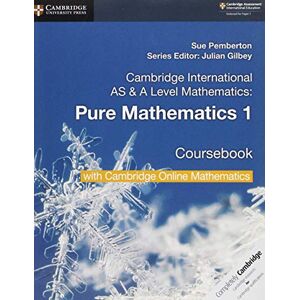 Pemberton, Sue Cambridge International AS & A Level Mathematics Pure Mathematics 1 Coursebook with Cambridge Online Mathematics (2 Years) Pemberton, Sue Cambridge International AS & A Level Mathematics Pure Mathematics 1 Coursebook with Cambridge Online Mathematics (2 Years)