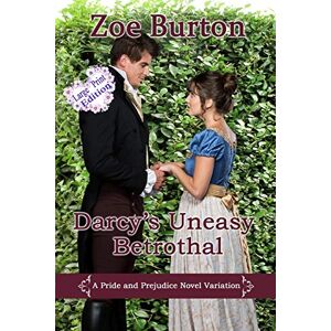 Burton, Zoe Darcy's Uneasy Betrothal Large Print Edition: A Pride & Prejudice Novel Variation Burton, Zoe Darcy's Uneasy Betrothal Large Print Edition: A Pride & Prejudice Novel Variation