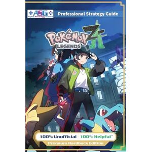 Alpha Pokemon Legends Z-A Strategy Guide Book (Full Color Premium Hardback): 100% Unofficial 100% Helpful Walkthrough Alpha Pokemon Legends Z-A Strategy Guide Book (Full Color Premium Hardback): 100% Unofficial 100% Helpful Walkthrough