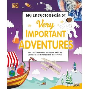 DK My Encyclopedia of Very Important Adventures: For little learners who love exciting journeys and incredible discoveries (My Very Important Encyclopedias) DK My Encyclopedia of Very Important Adventures: For little learners who love exciting journeys and incredible discoveries (My Very Important Encyclopedias)