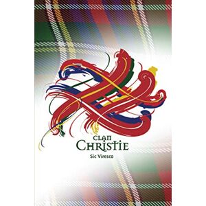 Publishing, Tangled Tartan Clan Christie Scotland A Daily Motivational Journal By Tangled Tartan: Ruled Notebook with Daily Inspirational Quotes and A Unique Tangled Tartan Scottish Clan Cover. Publishing, Tangled Tartan Clan Christie Scotland A Daily Motivational Journal By Tangled Tartan: Ruled Notebook with Daily Inspirational Quotes and A Unique Tangled Tartan Scottish Clan Cover.