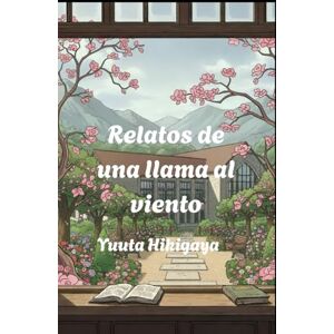 Sanchez Mejía, Luis Alfonso Relatos de una llama al viento (Cuentos ligeros de la Universidad Naomi Takanashi) Sanchez Mejía, Luis Alfonso Relatos de una llama al viento (Cuentos ligeros de la Universidad Naomi Takanashi)