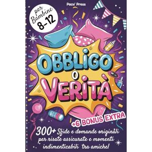 Pacù Press Obbligo o Verità per Ragazze: 300+ Sfide e Domande Originali per Risate Assicurate e Momenti Indimenticabili tra Amiche. Gioco Divertente e Regalo Perfetto che Crea Ricordi Speciali per Ogni Festa Pacù Press Obbligo o Verità per Ragazze: 300+ Sfide e Domande Originali per Risate Assicurate e Momenti Indimenticabili tra Amiche. Gioco Divertente e Regalo Perfetto che Crea Ricordi Speciali per Ogni Festa