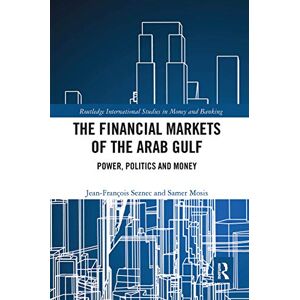 Seznec, Jean Francois The Financial Markets of the Arab Gulf: Power, Politics and Money (Routledge International Studies in Money and Banking) Seznec, Jean Francois The Financial Markets of the Arab Gulf: Power, Politics and Money (Routledge International Studies in Money and Banking)