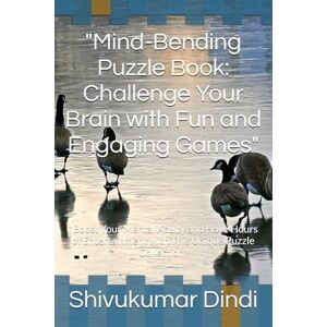 Dindi, Mr Shivukumar Ashok Mind-Bending Puzzle Book: Challenge Your Brain with Fun and Engaging Games": "Boost Your Mental Acuity and Have Hours of Entertainment with This Unique Puzzle Collection Dindi, Mr Shivukumar Ashok Mind-Bending Puzzle Book: Challenge Your Brain with Fun and Engaging Games": "Boost Your Mental Acuity and Have Hours of Entertainment with This Unique Puzzle Collection