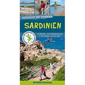 Holtkamp, Stefanie Naturzeit mit Kindern: Sardinien: 50 Wander- und Entdeckertouren in den Bergen und am Meer Holtkamp, Stefanie Naturzeit mit Kindern: Sardinien: 50 Wander- und Entdeckertouren in den Bergen und am Meer