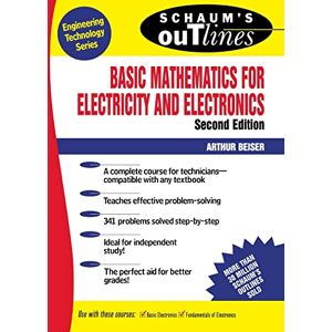 Beiser; Emeritus, Arthur Schaum's Outline of Basic Mathematics for Electricity and Electronics (SCHAUMS' ENGINEERING) Beiser; Emeritus, Arthur Schaum's Outline of Basic Mathematics for Electricity and Electronics (SCHAUMS' ENGINEERING)
