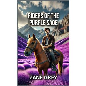 Grey, Zane Riders of the Purple Sage Grey, Zane Riders of the Purple Sage