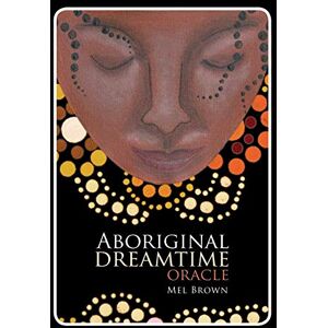 Brown, Mel Aboriginal Dreamtime Oracle (Aboriginal Oracle) Brown, Mel Aboriginal Dreamtime Oracle (Aboriginal Oracle)