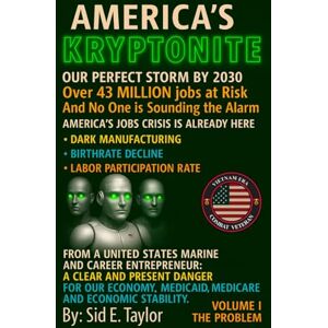 Taylor America's Kryptonite: Over 43 Million Jobs at risk by 2030 and no one is talking about it Taylor America's Kryptonite: Over 43 Million Jobs at risk by 2030 and no one is talking about it