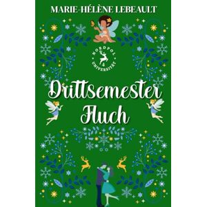 Lebeault, Marie-Hélène Drittsemester-Fluch: Eine Süße Paranormale Romanze (Nordpol-Universität) Lebeault, Marie-Hélène Drittsemester-Fluch: Eine Süße Paranormale Romanze (Nordpol-Universität)