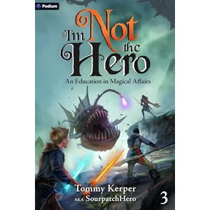 Kerper, Tommy An Education in Magical Affairs: An Isekai Litrpg: 3 (I'm Not the Hero) Kerper, Tommy An Education in Magical Affairs: An Isekai Litrpg: 3 (I'm Not the Hero)
